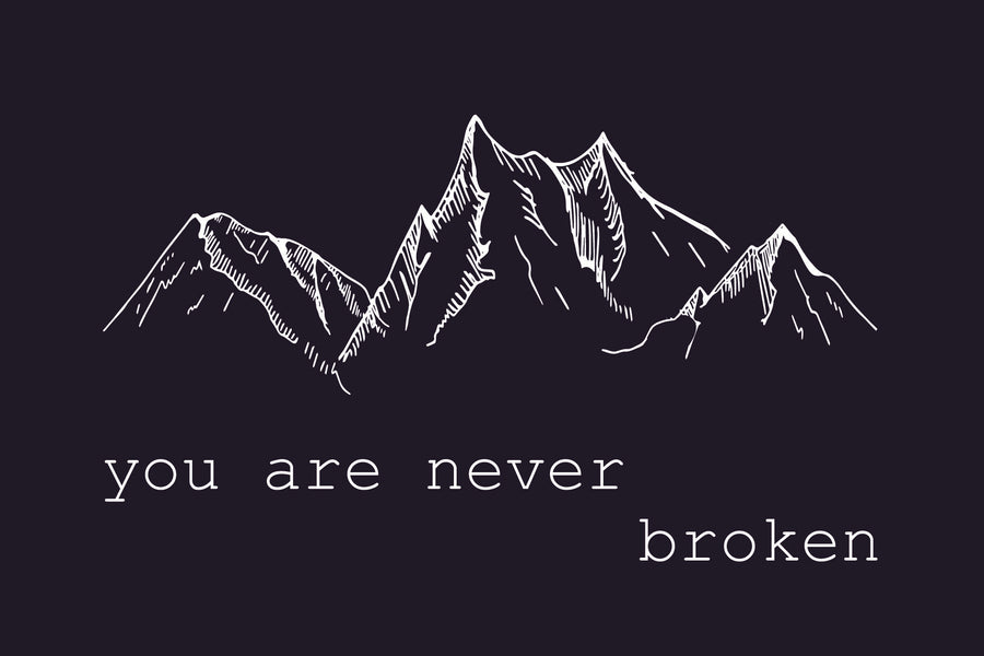 you are never broken
